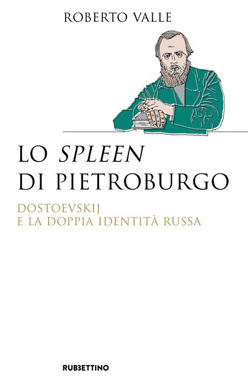 Lo spleen di Pietroburgo. Dostoevskij e la doppia identità russa
