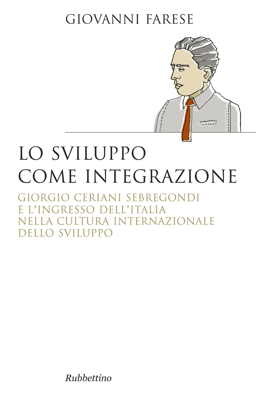 Lo sviluppo come integrazione. Giorgio Ceriani Sebregondi e l'ingresso dell'Italia …