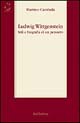 Ludwig Wittgenstein. Stili e biografia di un pensiero
