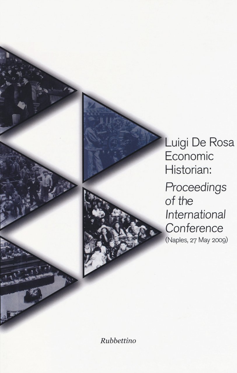 Luigi De Rosa economic historian: proceedings of the international conference …