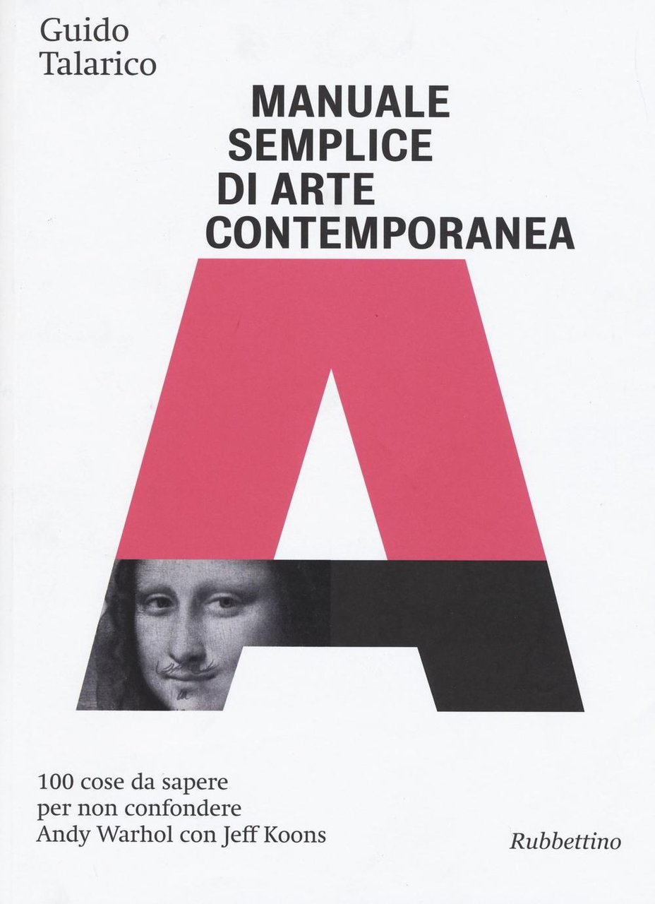 Manuale semplice di arte contemporanea. 100 cose da sapere per …