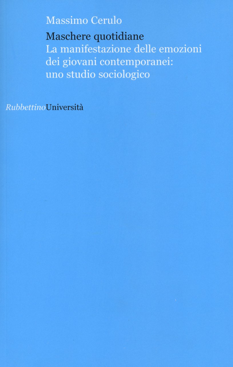 Maschere quotidiane. La manifestazione delle emozioni dei giovani contemporanei: uno …