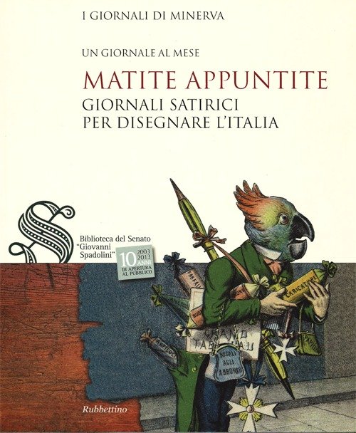 Matite appuntite. Giornali satirici per disegnare l'Italia