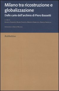 Milano tra ricostruzione e globalizzazione. Dalle carte dell'archivio di Piero …