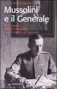 Mussolini e il generale. Pietro Gazzera, ministro della guerra lungo …