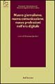 Nuovo giornalismo, nuova comunicazione, nuove professioni nell'era digitale