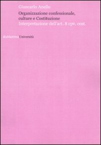 Organizzazione confessionale, culture e Costituzione. Interpretazione dell'art.8 cpv. cost.