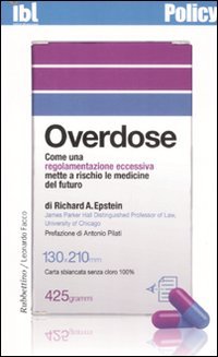 Overdose. Come una regolamentazione eccessiva mette a rischio le medicine …