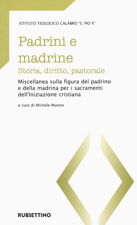 Padrini e madrine. Storia, diritto, pastorale. Miscellanea sulla figura del …