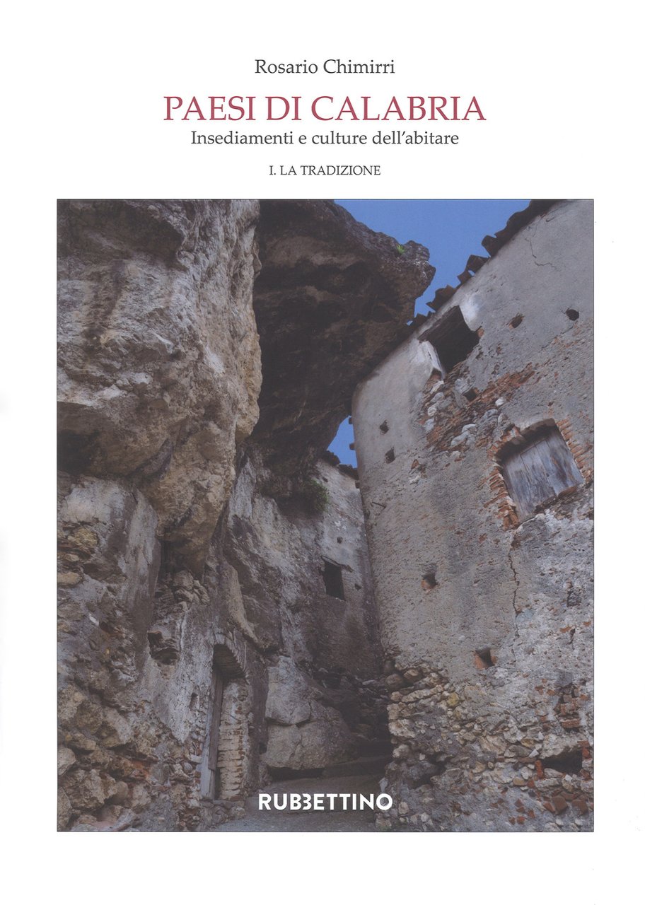 Paesi di Calabria. Insediamenti e culture dell'abitare. Vol. 1-2: La …