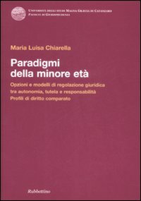 Paradigmi della minore età. Opzioni e modelli di regolazione giuridica …