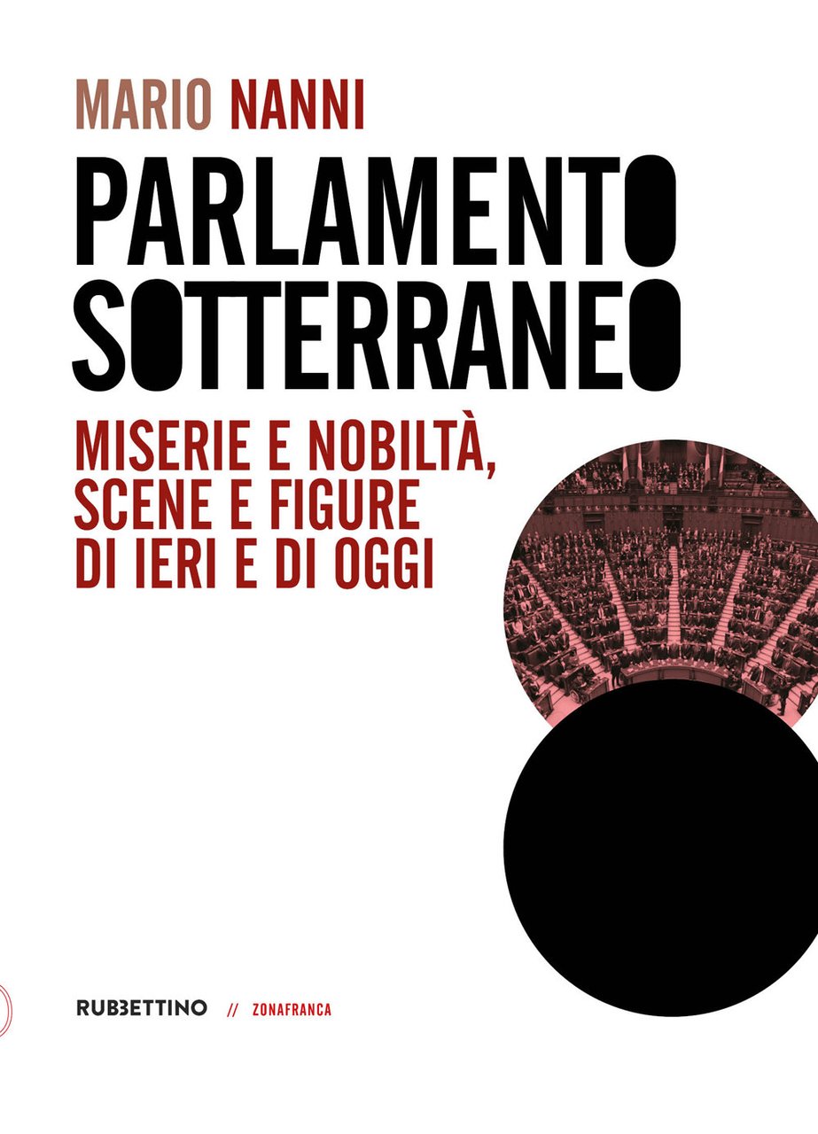 Parlamento sotterraneo. Miserie e nobiltà, scene e figure di ieri …