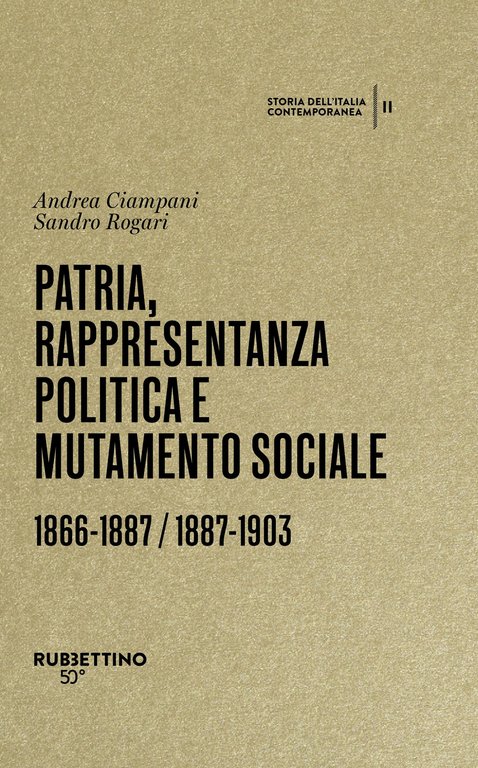 Patria, rappresentanza politica e mutamento sociale 1866-1887 / 1887-1903. Storia …