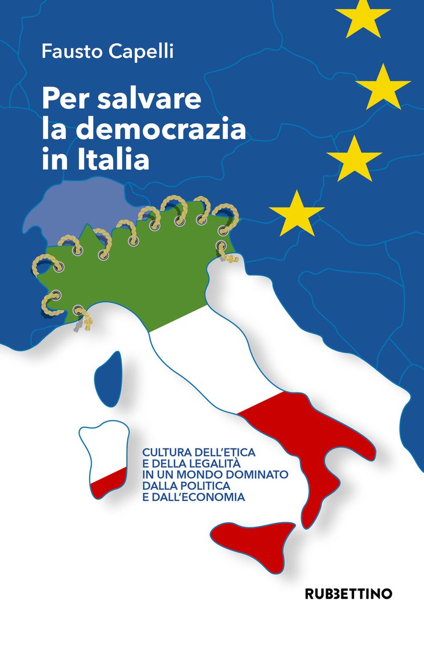 Per salvare la democrazia in Italia. Cultura dell'etica e della …