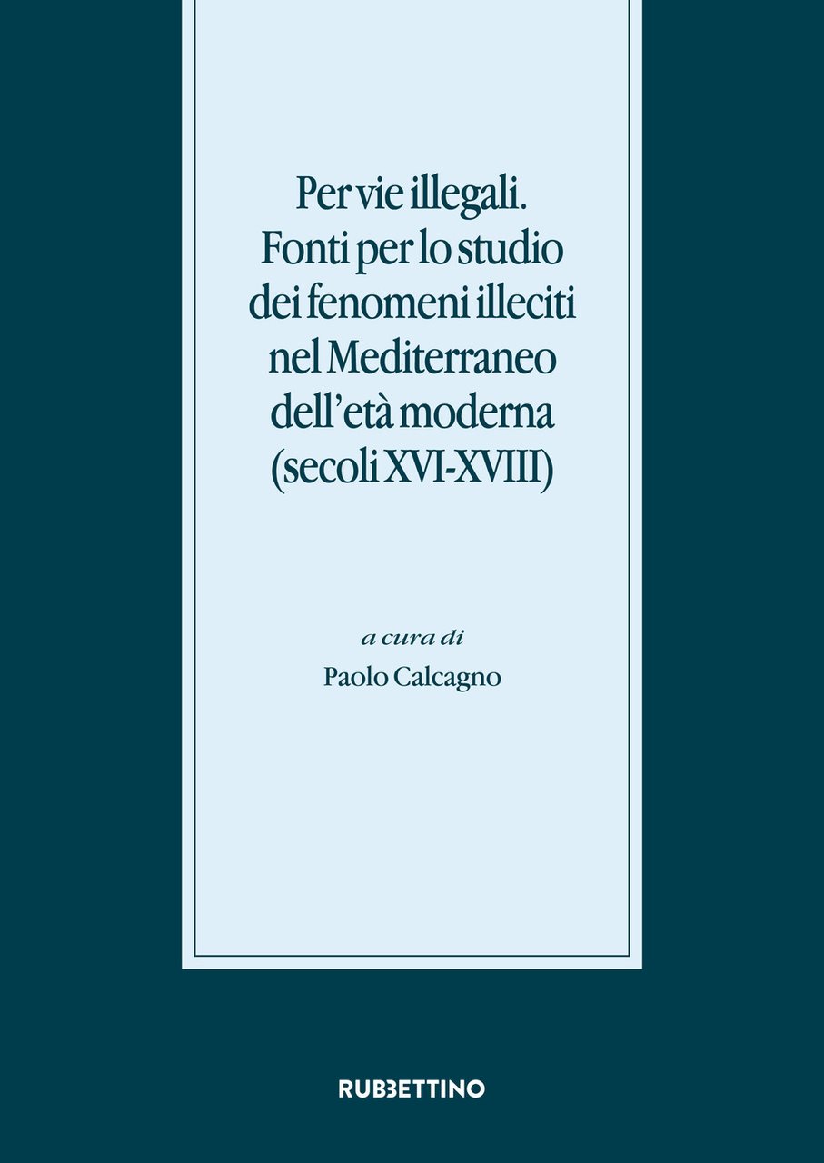 Per vie illegali. Fonti per lo studio dei fenomeni illeciti …