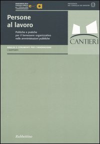 Persone al lavoro. Politiche e pratiche per il benessere organizzativo …