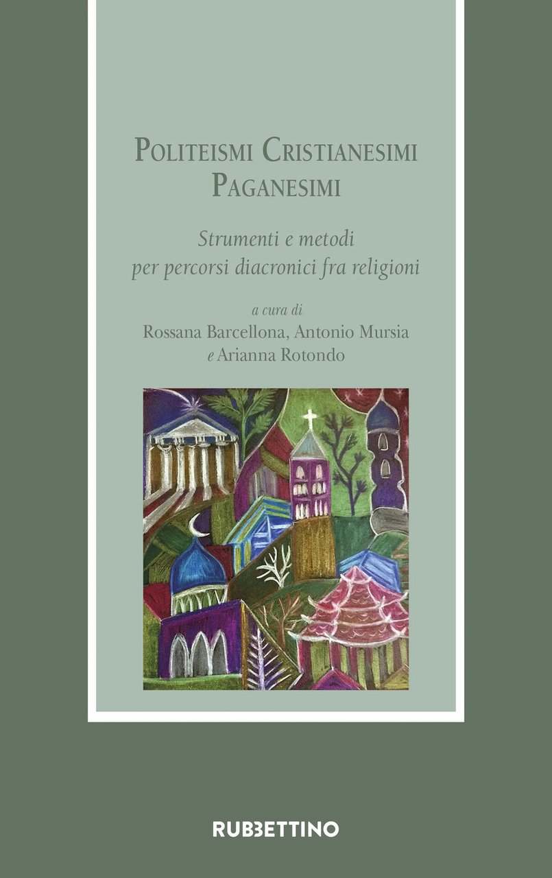 Politeismi. Cristianesimi. Paganesimi. Strumenti e metodi per percorsi diacronici fra …