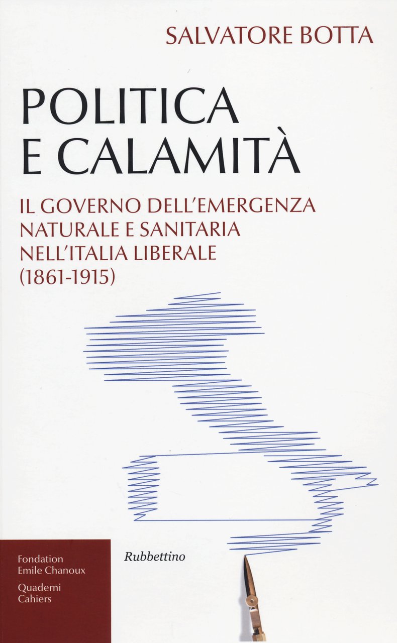 Politica e calamità. Il governo dell'emergenza naturale e sanitaria nell'Italia …
