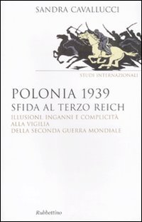 Polonia 1939. Sfida al Terzo Reich. Illusioni, inganni e complicità …