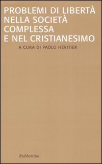 Problemi di libertà nella società complessa e nel Cristianesimo