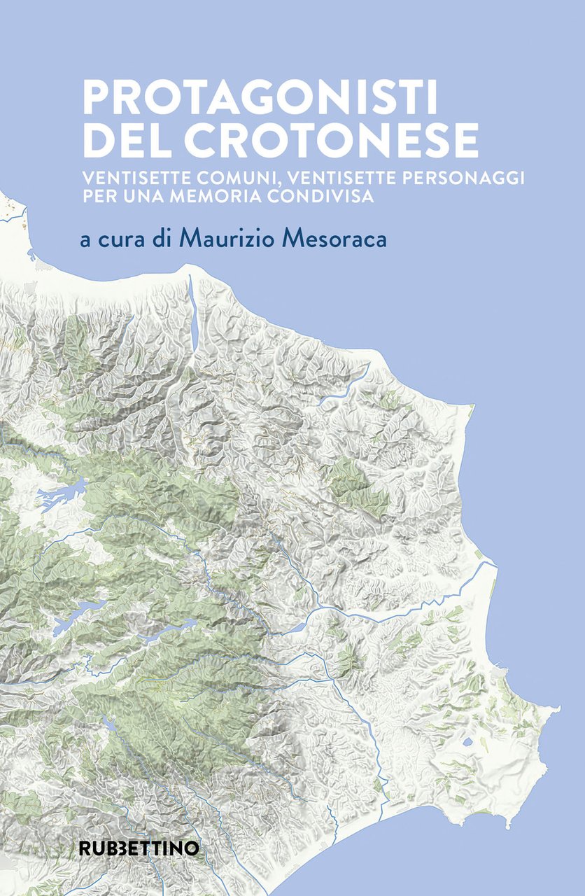 Protagonisti del crotonese. Ventisette comuni, ventisette personaggi per una memoria … | Immagine principale