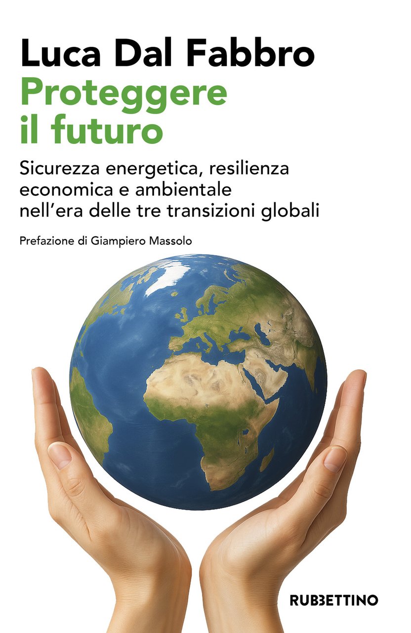 Proteggere il futuro. Sicurezza energetica, resilienza economica e ambientale nell'era …
