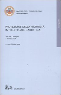 Protezione della proprietà intellettuale e artistica. Atti del Convegno (5 …