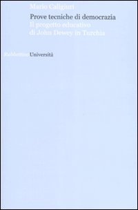 Prove tecniche di democrazia. Il progetto educativo di John Dewey …