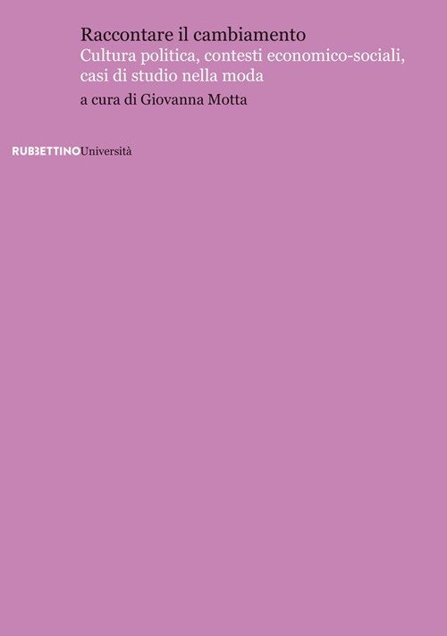 Raccontare il cambiamento. Cultura politica, contesti economico-sociali, casi di studio …