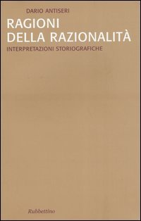 Ragioni della razionalità. Vol. 2: Interpretazioni storiografiche