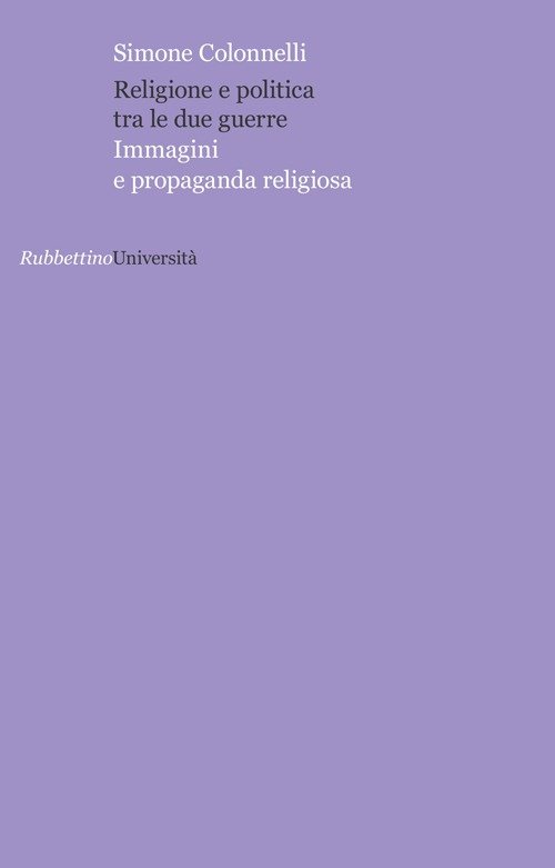 Religione e politica tra le due guerre. Immagini e propaganda …