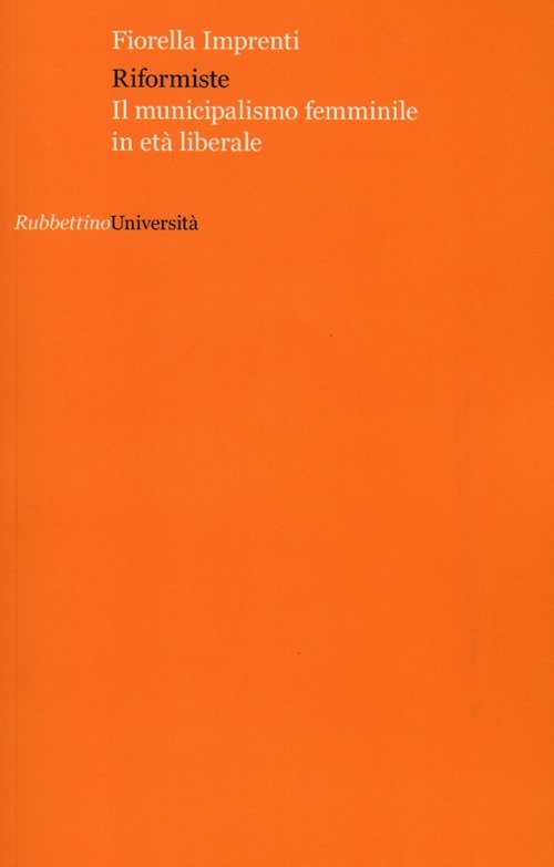 Riformiste. Il municipalismo femminile in età liberale
