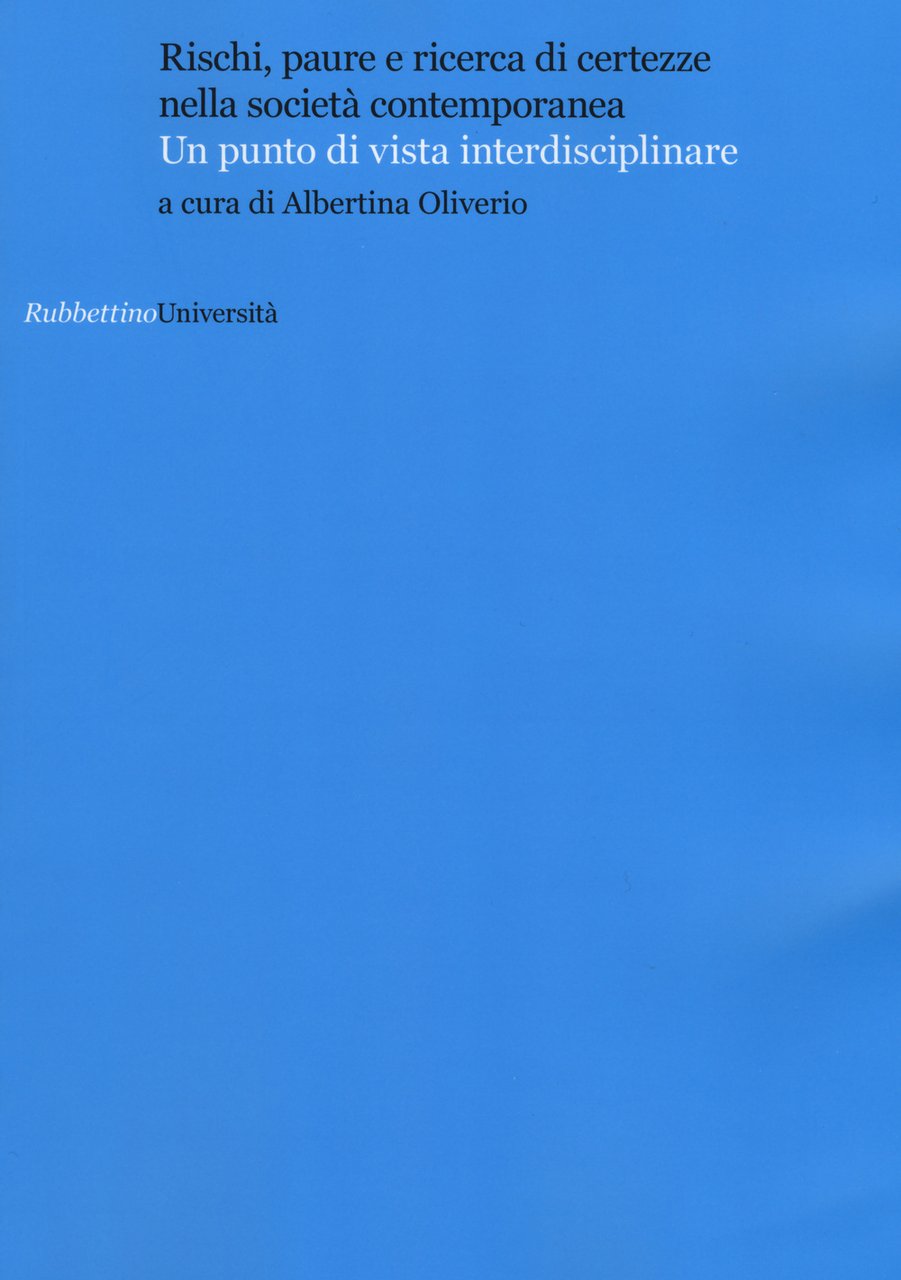 Rischi, paure e ricerca di certezze nella società contemporanea. Un …