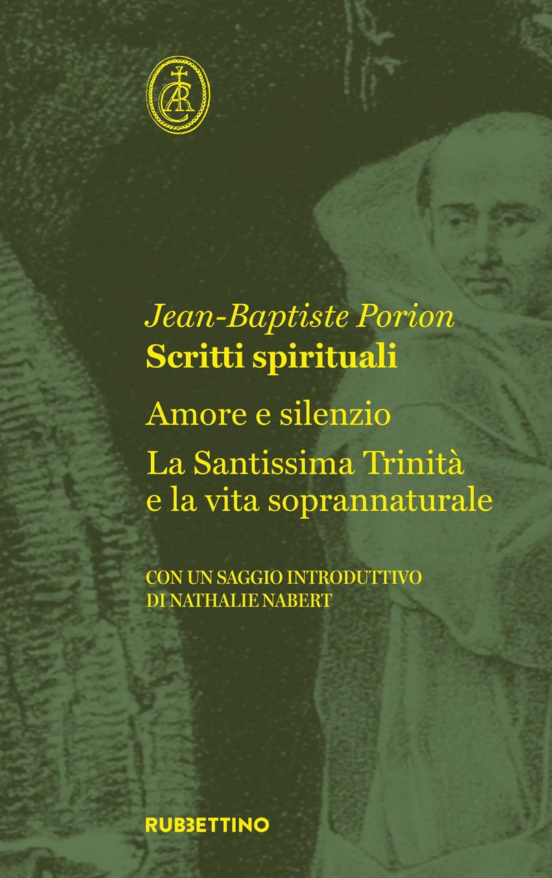 Scritti spirituali. Amore e silenzio. La Santissima Trinità e la …