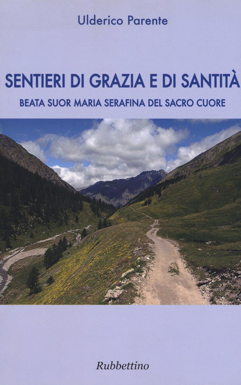 Sentieri di grazia e di santità. Suor Maria Serafina del …