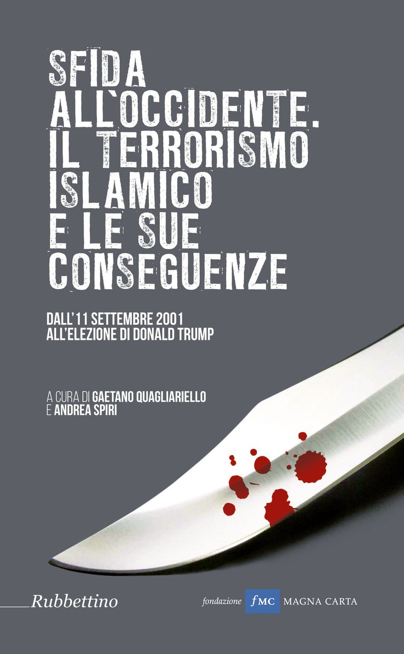 Sfida all'Occidente: il terrorismo islamico e le sue conseguenze. Dall'11 …