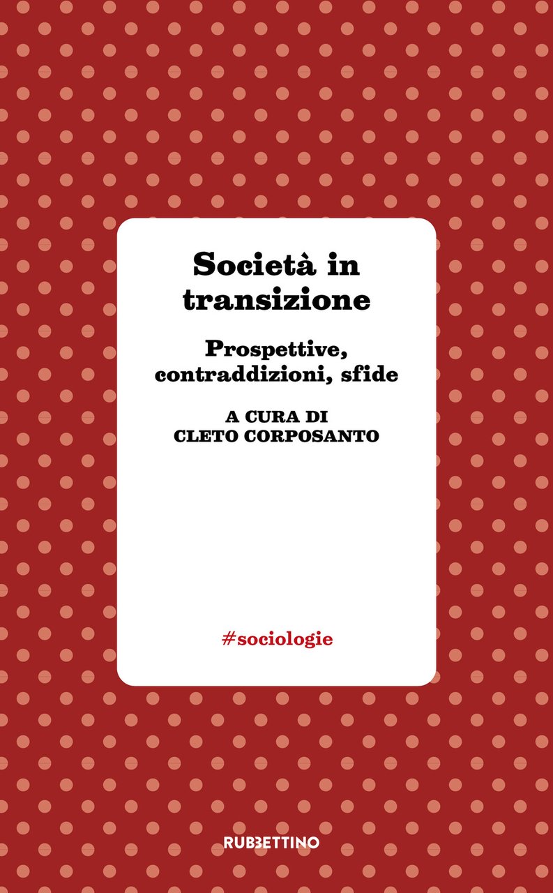 Società in transizione. Prospettive, contraddizioni, sfide
