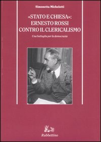 «Stato e Chiesa»: Ernesto Rossi contro il clericalismo. Una battaglia …