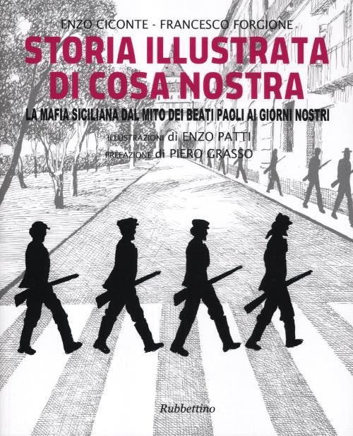 Storia illustrata di Cosa Nostra. La mafia siciliana dal mito …
