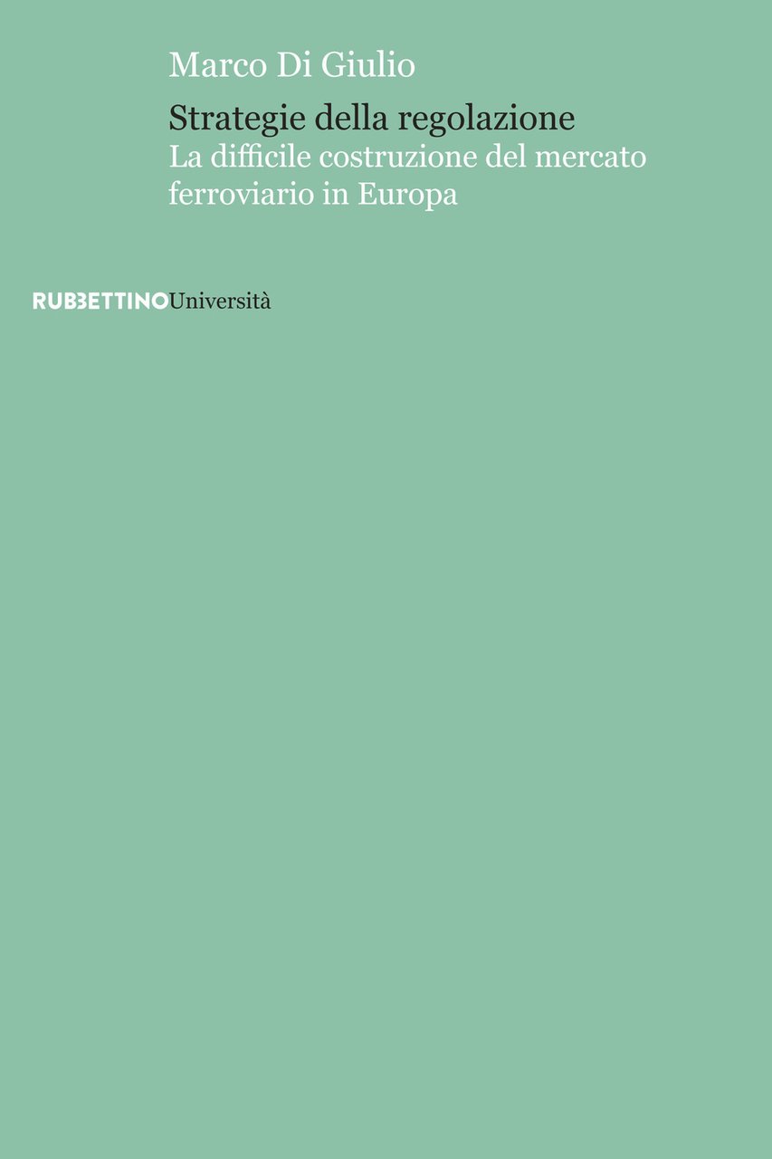 Strategie della regolazione. La difficile costruzione del mercato ferroviario in …