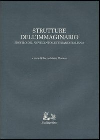 Strutture dell'immaginario. Profilo del Novecento letterario italiano