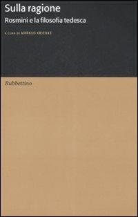 Sulla ragione. Rosmini e la filosofia tedesca