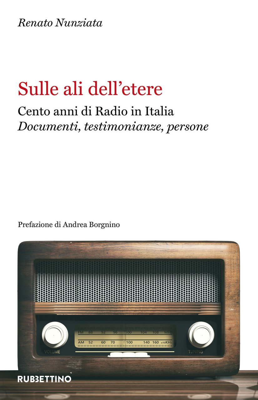 Sulle ali dell'etere. Cento anni di Radio in Italia. Documenti, …