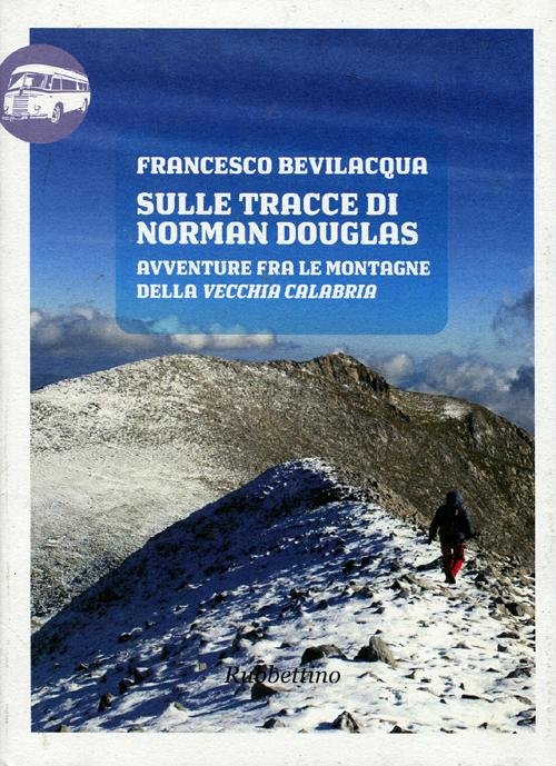 Sulle tracce di Norman Douglas. Avventure fra le montagne della …