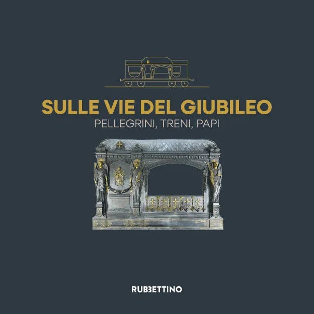 Sulle vie del Giubileo. Pellegrini, treni, papi