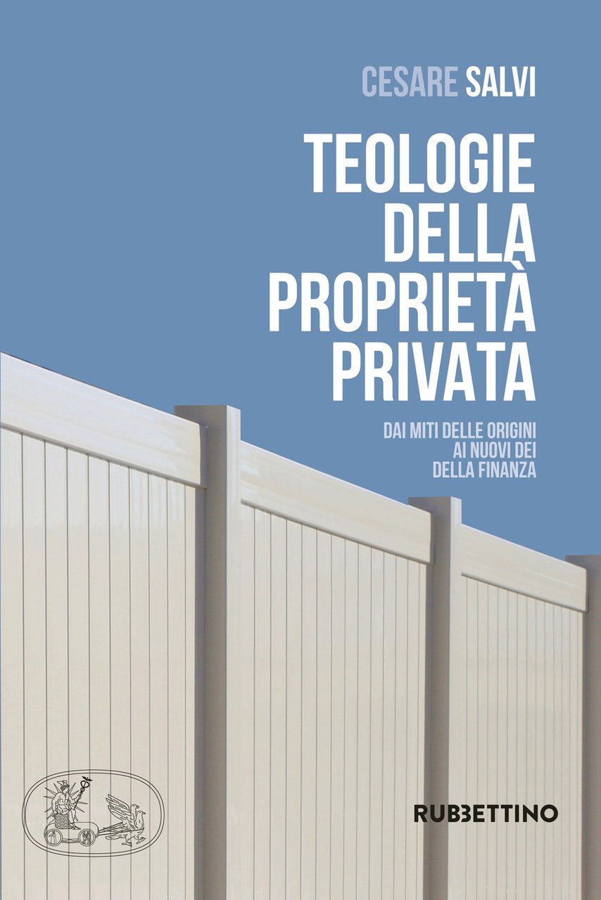 Teologie della proprietà privata. Dai miti delle origini ai nuovi …