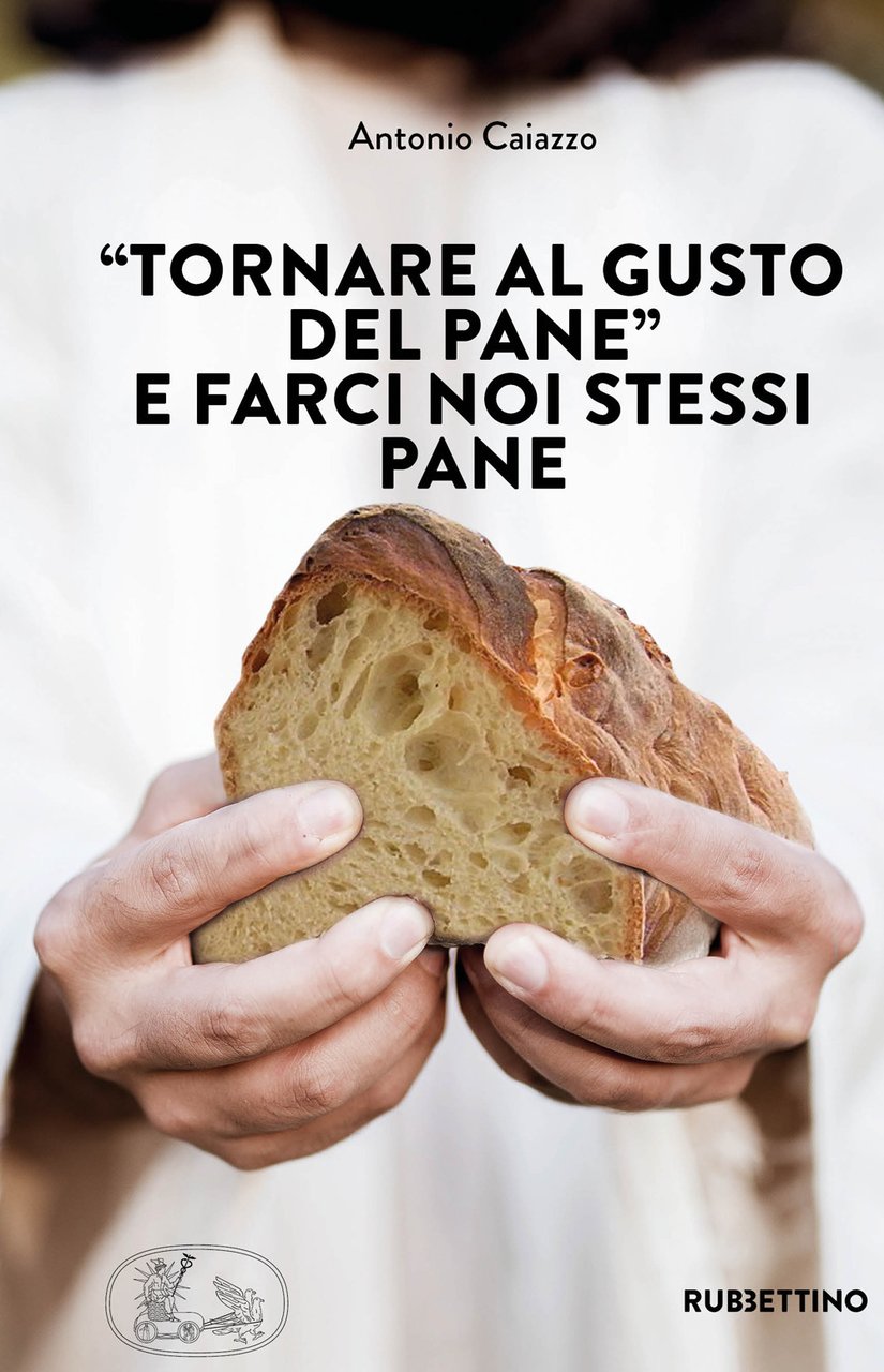 «Tornare al gusto del pane» e farci noi stessi pane