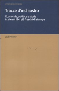 Tracce d'inchiostro. Economia, politica e storia in alcuni libri già …