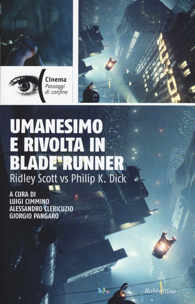 Umanesimo e rivolta in Blade Runner. Ridley Scott vs Philip …