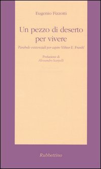 Un pezzo di deserto per vivere. Parabole esistenziali per capire …